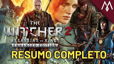 The Witcher 2 Assassins Of Kings Resumo Completo Do Jogo Da CD