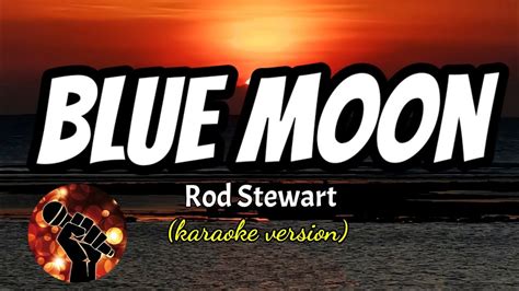 Blue Moon Rod Stewart Karaoke Version Youtube