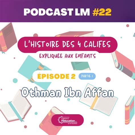 Podcasts LM 22 L histoire des 4 califes expliquée aux enfants