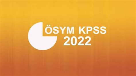 KPSS ön lisans lisans ve ortaöğretim başvuruları ne zaman 2022 ÖSYM