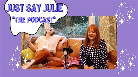 Just Say Julie The Podcast Ep Youtube