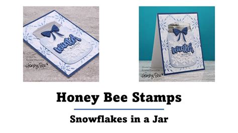 Honey Bee Stamps Snowflakes In A Jar Winter Card Youtube