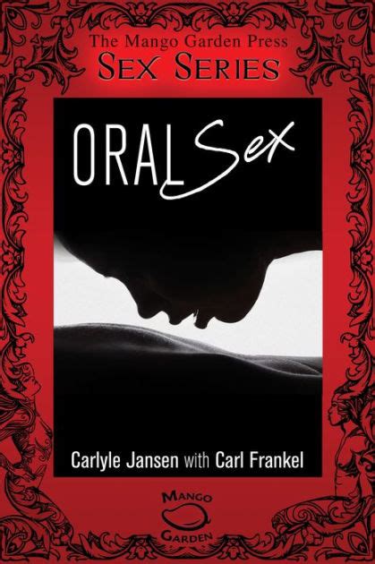 Oral Sex By Carlyle Jansen Carl Frankel Ebook Barnes And Noble®