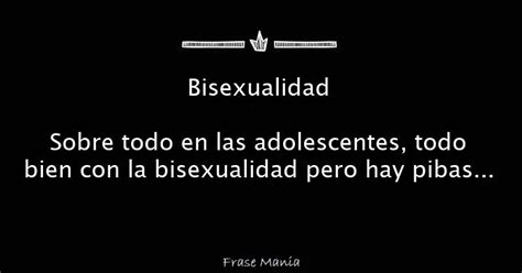 Bisexualidad Sobre Todo En Las Adolescentes Todo Bien Con La