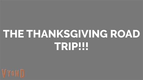 November 22 2023 At 9 16AM THE THANKSGIVING ROAD TRIP YouTube