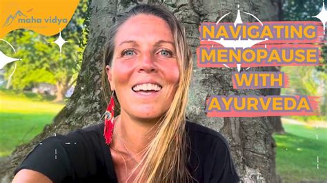 Navigating Menopause With Ayurveda Holistic Tips For Every Age YouTube