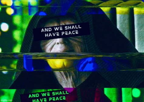 Emperor Palpatine And We Shall Have Peace Blank Template Imgflip