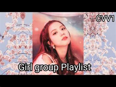 Kpop Playlist 2022 Girl Group Songs Collection YouTube