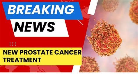 Medical News 2024 Prostate Cancer Treatment Revolution Youtube