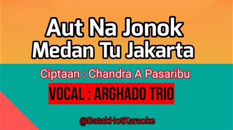 COVER Aut Na Jonok Medan Tu Jakarta BatakHotKaraoke YouTube