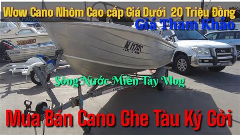 Cano Nhôm Cao Cấp Giá Rẻ Cho Anh Chị Em Tham khảo Dưới 20 Triệu Đồng