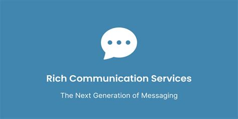 Rich Communication Services Rcs The Next Generation Of Messaging