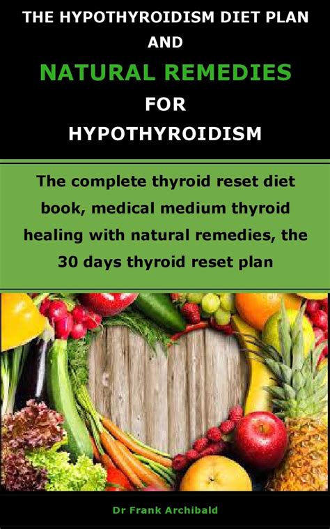 The Hypothyroidism Diet Plan And Natural Remedies For Hypothyroidism