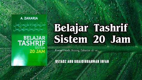 Belajar Tashrif Sistem 20 Jam Ustadz Abu Ubaidirrahman Irfan YouTube