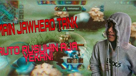 Main Jawhead Tank Langsung Auto Rusuhin Aja Yekan Youtube