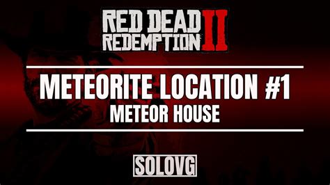 Red Dead Redemption 2 Meteorite Location 1 Meteor House Youtube