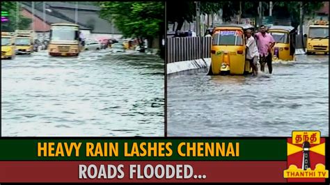 Detailed Report Heavy Rain Lashes Chennai Roads Flooded Thanthi Tv