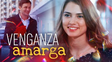 Venganza Amarga Pel Culas Completas En Espa Ol Latino Youtube