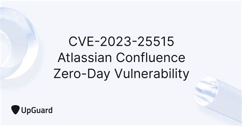 Atlassian Confluence Zero Day Vulnerability What Is Cve 2023 25515 Upguard