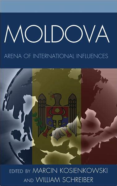 Moldova Arena Of International Influences By Marcin Kosienkowski