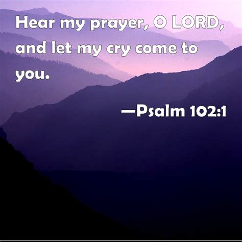 Psalm Hear My Prayer O Lord And Let My Cry Come To You