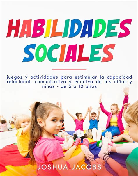 Habilidades Sociales Juegos Y Actividades Para Estimular La Capacidad