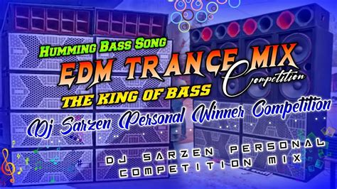 Dj Sarzen Personal Winner Competition EDM TRANCE MIX Dj Humming Bass