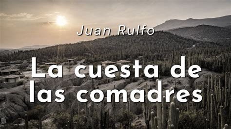 La Cuesta De Las Comadres Juan Rulfo YouTube