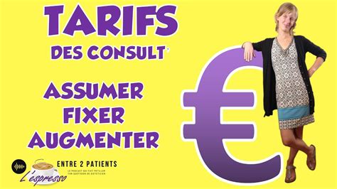 Fixer Augmenter Et Assumer Les Tarifs De Ses Consultations Es03