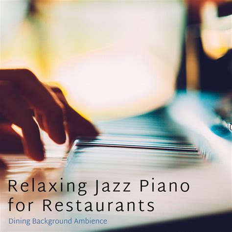 Dining Background Ambience Album By Relaxing Jazz Piano For