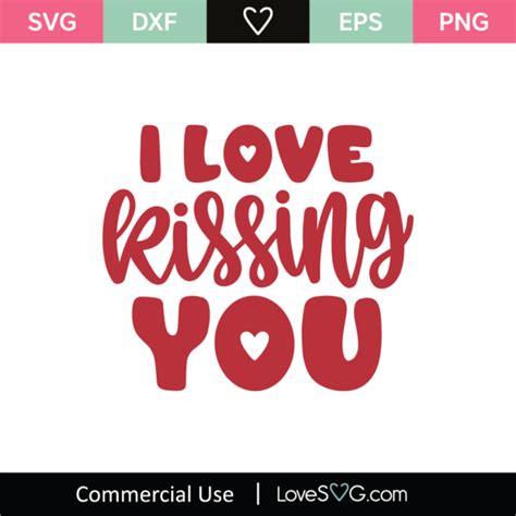 I Love Kissing You Svg Cut File Svgs Lovesvg