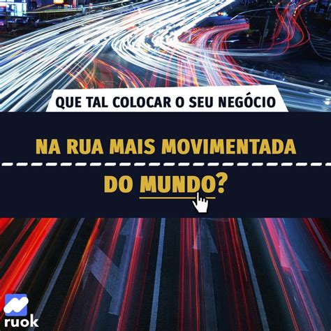 Quer Ter Um Neg Cio Na Rua Mais Movimentada Do Mundo Marketing