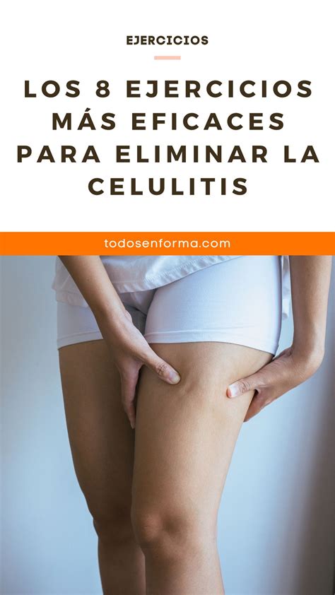 Ejercicios Eficaces Para Combatir La Celulitis Hot Sex Picture