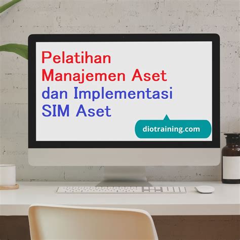 Pelatihan Manajemen Aset Dan Implementasi Sim Aset Diorama Training