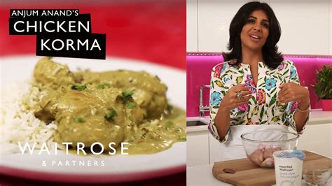 Anjum Anand's Chicken Korma Recipe | Waitrose - YouTube