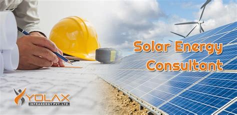 We Are Specialist Solar Power Consultants At Yolax Infranergy Group Provide Consultancy In T