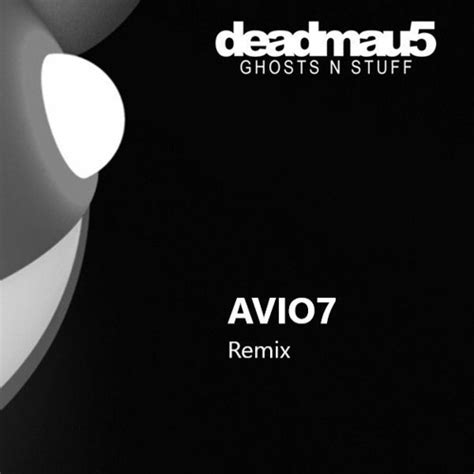 Stream deadmau5 feat. Rob Swire - Ghosts N Stuff (A V I O 7 Remix) by A ...