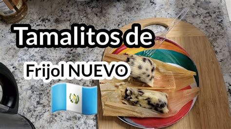 Como Hacer Tamalitos De Frijol Nuevo Guatemalteco En Estados Unidos