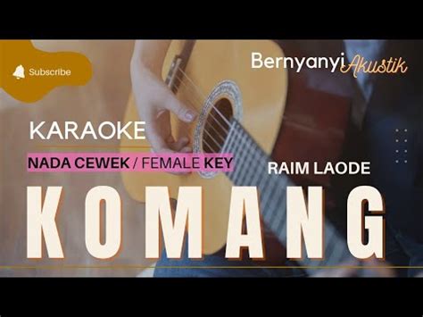 KOMANG RAIM LAODE BERNYANYI AKUSTIK FEMALE KEY YouTube