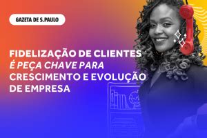 Fidelização de clientes é peça chave para crescimento e evolução de empresa