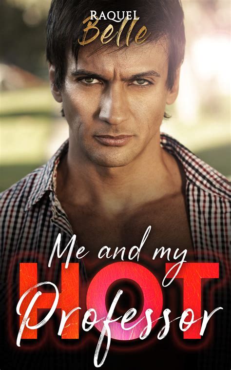 Me And My Hot Professor By Raquel Belle Goodreads