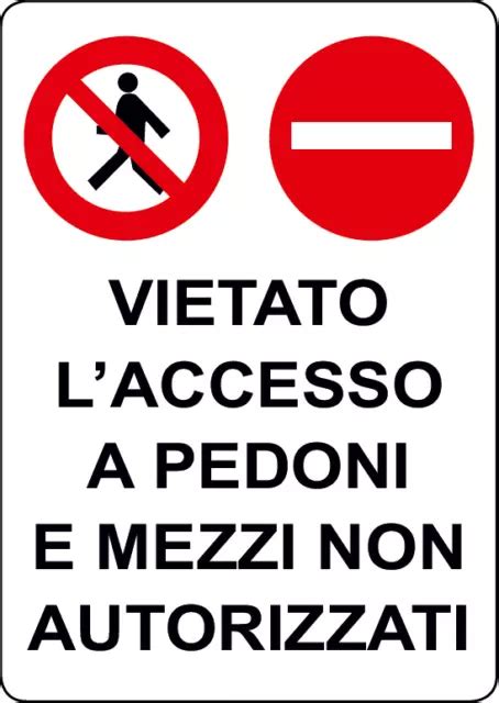 CARTELLO SEGNALETICA VIETATO L ACCESSO A PEDONI E MEZZI In Alluminio