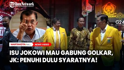 Soal Rencana Jokowi Masuk Golkar Jusuf Kalla Penuhi Dulu Syaratnya