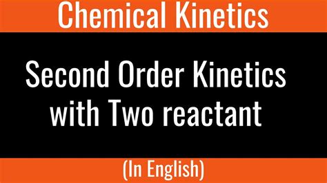 Second Order Kinetics With Two Different Reactant I Chemical Kinetics I