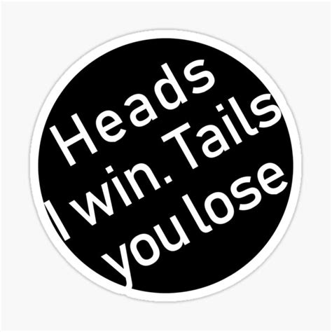 Heads I Win Tails You Lose Sticker For Sale By Getittit Redbubble