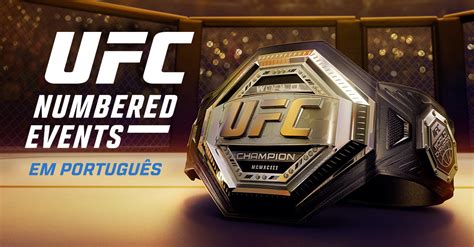 O Que Significa Ufc Em Português - Assista ao vivo às lutas dos Eventos Numerados do UFC em português no ...