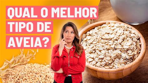 QUAL O MELHOR TIPO DE AVEIA PARA A SAÚDE DESCUBRA A DIFERENÇA ENTRE OS