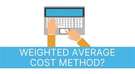 What Is The Weighted Average Cost Method Explained