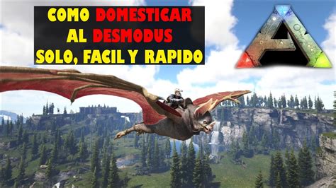 Ark Como domesticar al DESMODUS fácil y rápido YouTube