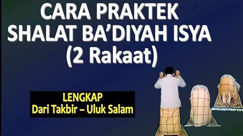 Cara Praktek Shalat Badiyah Isya Rakaat Ust Mahmud Asy Syafrowi